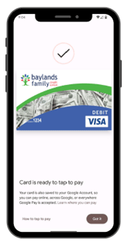 A phone displaying the Baylands Family Credit Union card, saying that the card is now ready to tap to pay.