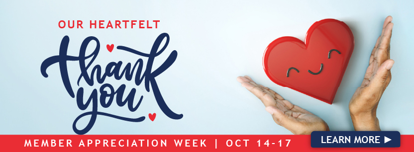 Our Heartfelt Thank You Member Appreciation Week | Oct 14-17 Learn More